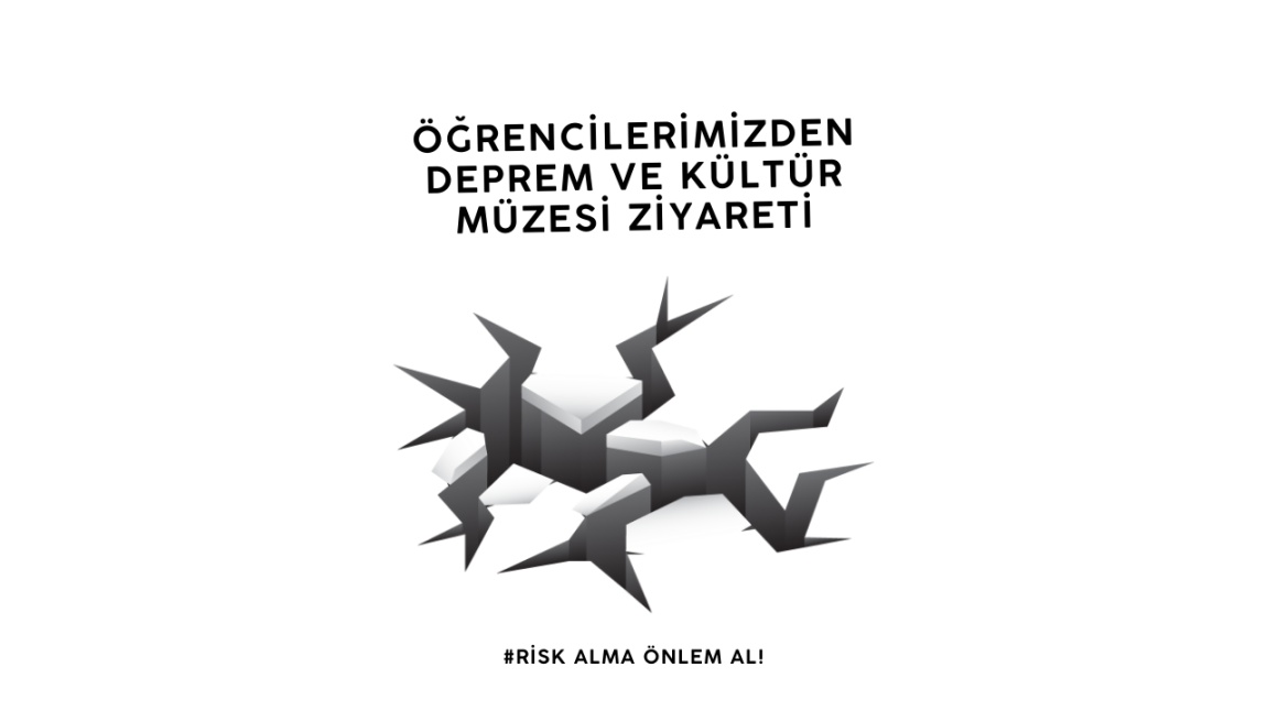 Öğrencilerimizden Deprem ve Kültür Müzesi Ziyareti
