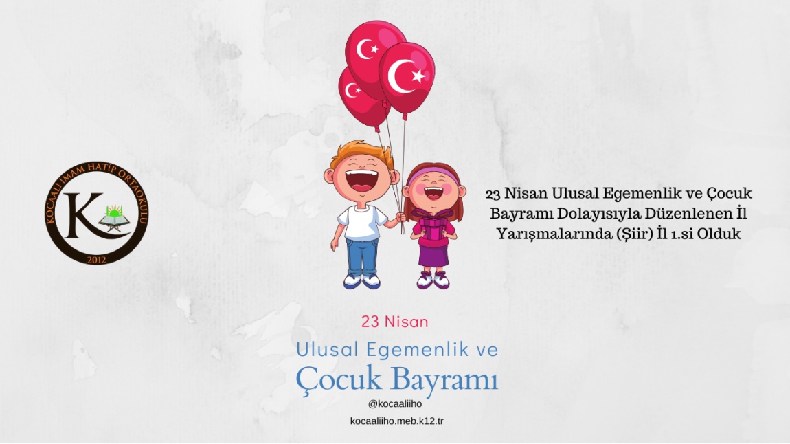 23 Nisan Ulusal Egemenlik ve Çocuk Bayramı Dolayısıyla Düzenlenen İl Yarışmalarında (Şiir) İl 1.si Olduk